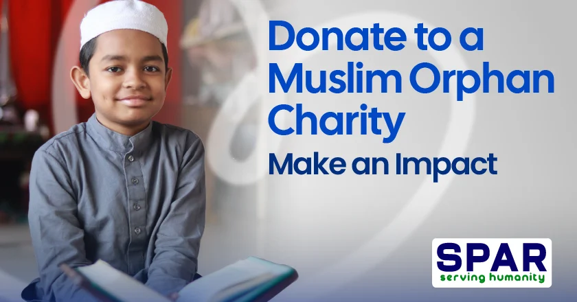 Donate to Best Muslim Orphan Charity and Make an Impact 3 Why Smart Donors Choose SPAR