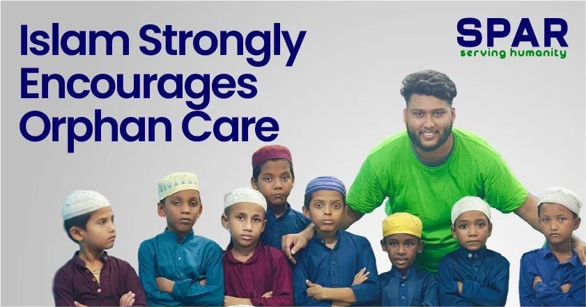 Islam Strongly Encourages Orphan Care
