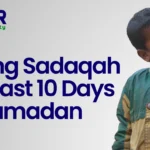 giving sadaqah last 10 days of ramadan​