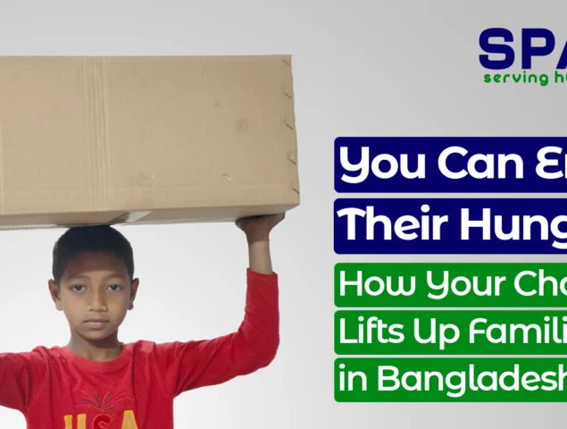 You Can End Their Hunger: How Your Charity Lifts Up Families in Bangladesh