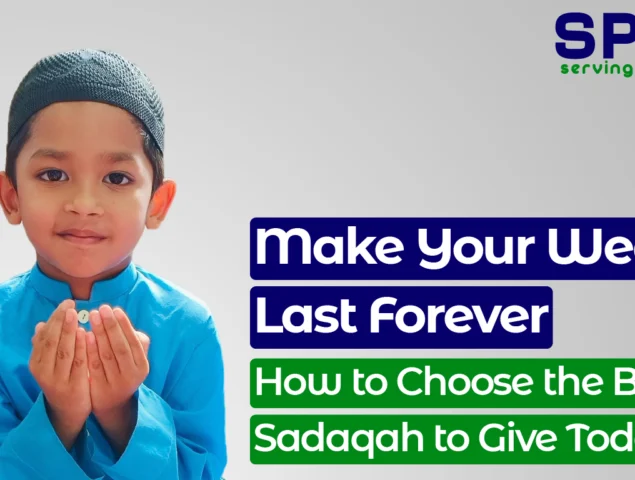 Make Your Wealth Last Forever: How to Choose the Best Sadaqah to Give Today
