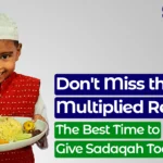 Best time to give sadaqah​