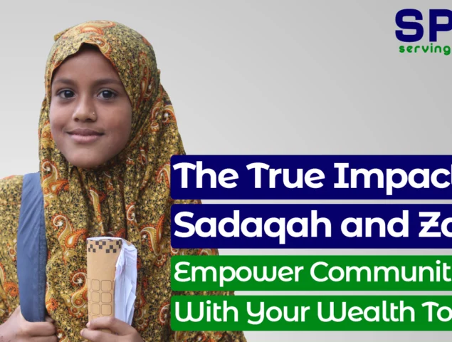 Impact of Sadaqah and Zakat: Empower Communities With Your Wealth Today