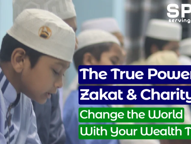 The True Power of Zakat and Charity: Change the World With Your Wealth Today