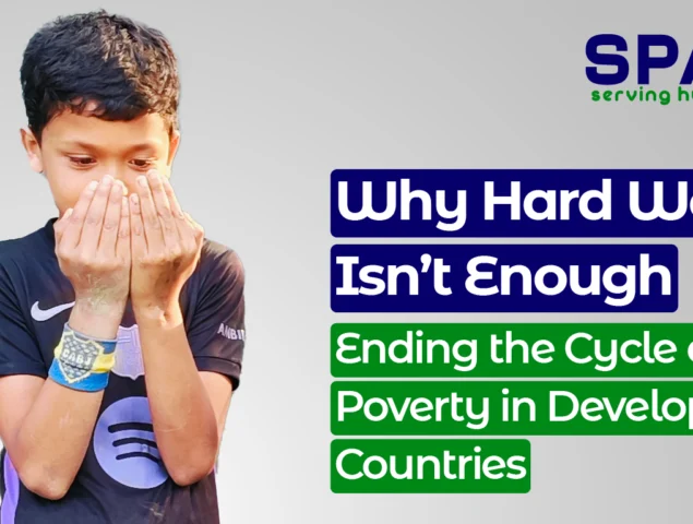 Why Hard Work Isn’t Enough: Ending the Cycle of Poverty in Developing Countries